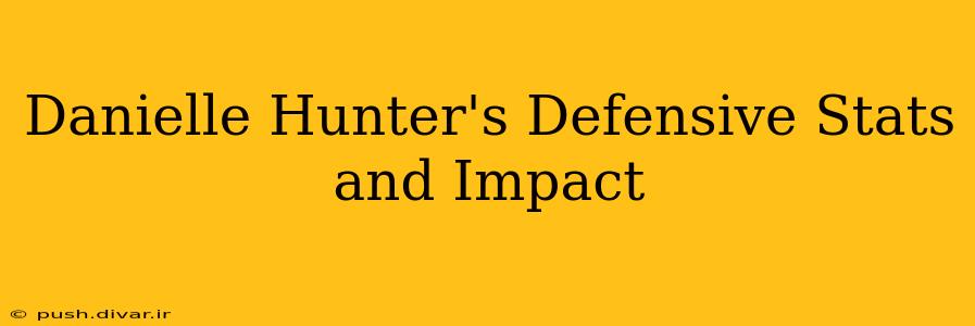 Danielle Hunter's Defensive Stats and Impact