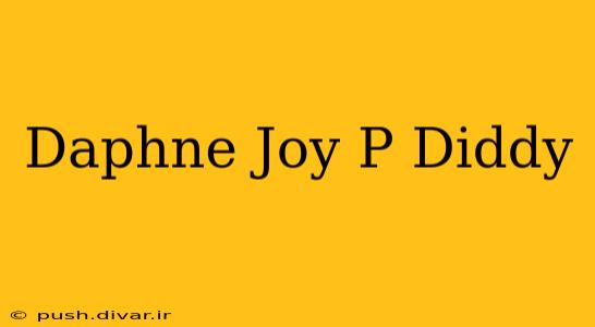Daphne Joy P Diddy