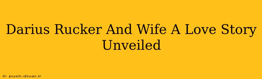 Darius Rucker And Wife A Love Story Unveiled