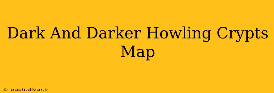 Dark And Darker Howling Crypts Map