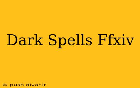 Dark Spells Ffxiv