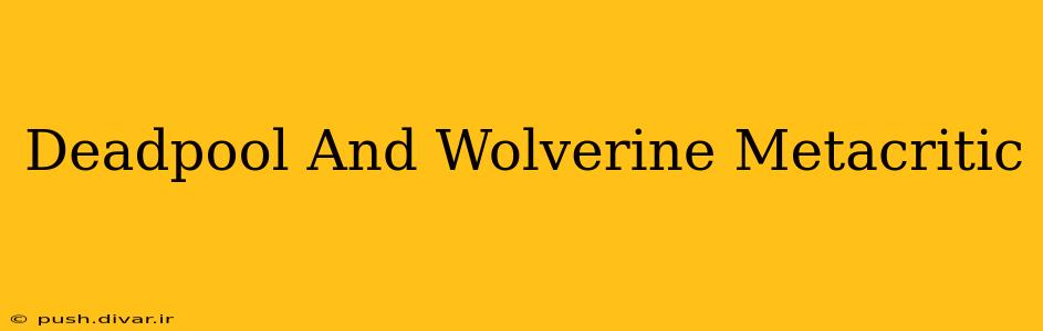Deadpool And Wolverine Metacritic