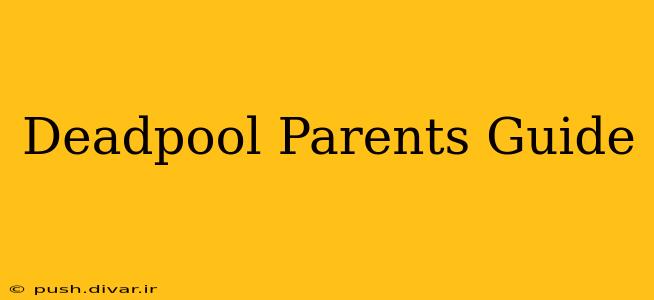 Deadpool Parents Guide