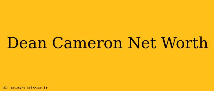 Dean Cameron Net Worth