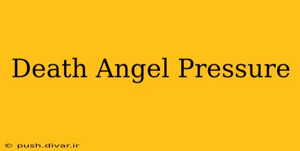 Death Angel Pressure