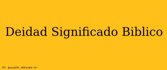 Deidad Significado Biblico