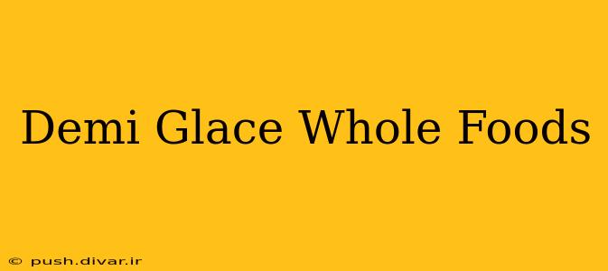 Demi Glace Whole Foods