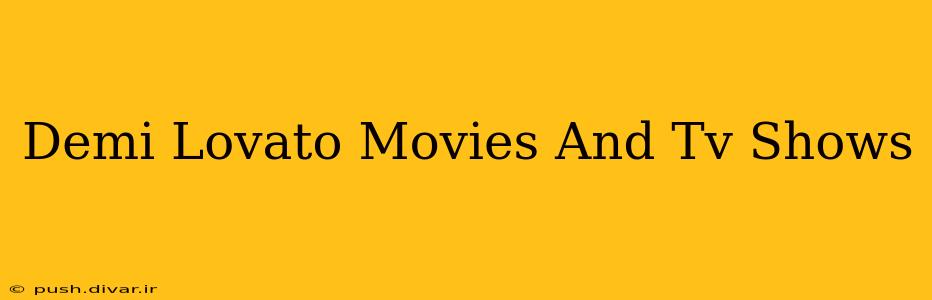 Demi Lovato Movies And Tv Shows