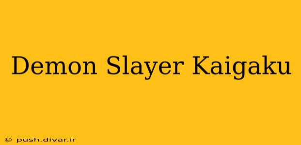 Demon Slayer Kaigaku
