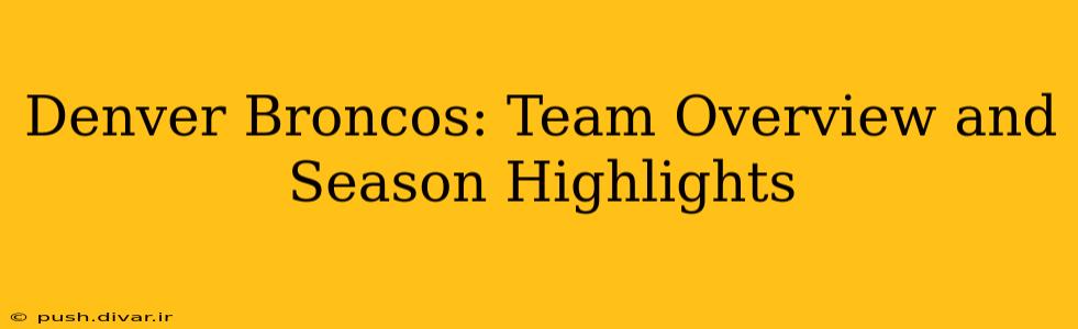 Denver Broncos: Team Overview and Season Highlights