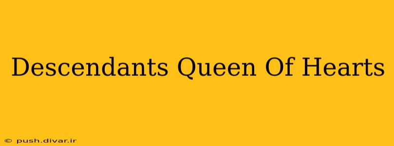 Descendants Queen Of Hearts