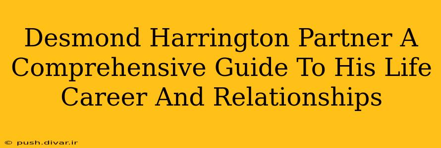 Desmond Harrington Partner A Comprehensive Guide To His Life Career And Relationships