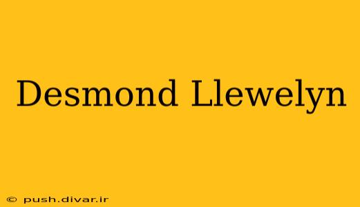 Desmond Llewelyn