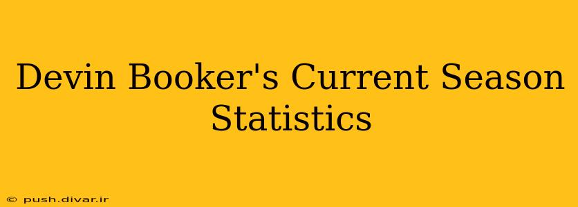 Devin Booker's Current Season Statistics
