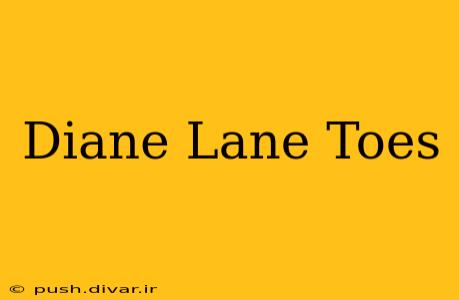 Diane Lane Toes