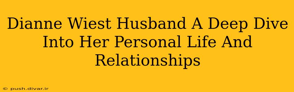 Dianne Wiest Husband A Deep Dive Into Her Personal Life And Relationships