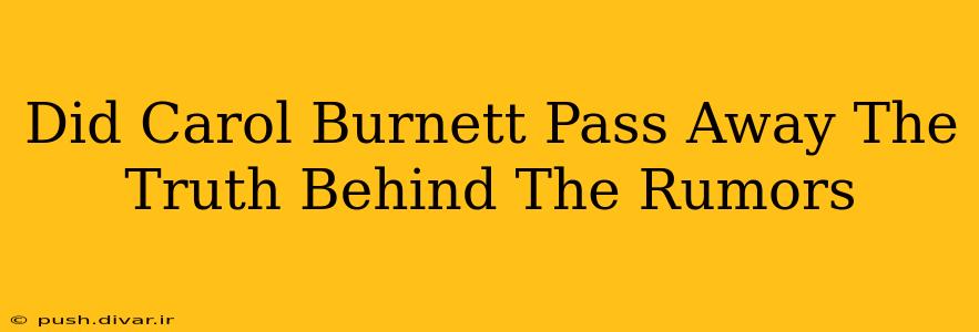 Did Carol Burnett Pass Away The Truth Behind The Rumors