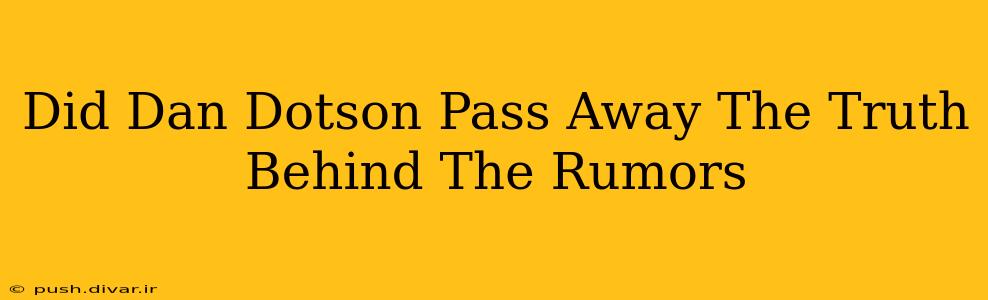Did Dan Dotson Pass Away The Truth Behind The Rumors