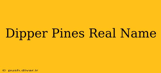 Dipper Pines Real Name
