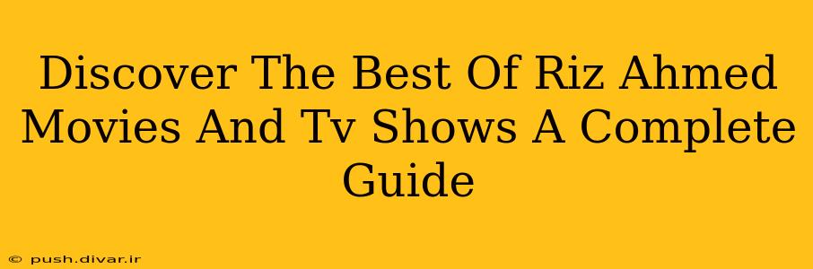 Discover The Best Of Riz Ahmed Movies And Tv Shows A Complete Guide