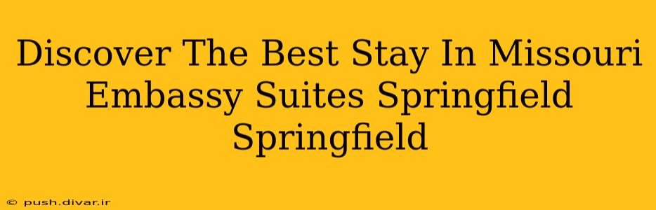 Discover The Best Stay In Missouri Embassy Suites Springfield Springfield