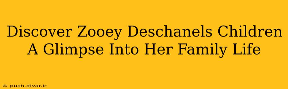 Discover Zooey Deschanels Children A Glimpse Into Her Family Life