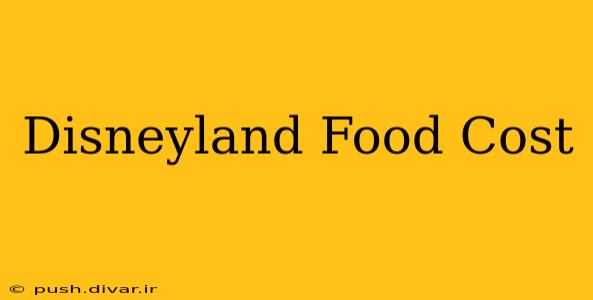 Disneyland Food Cost