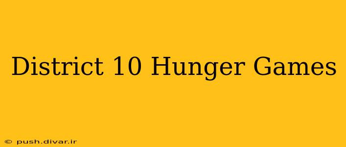 District 10 Hunger Games