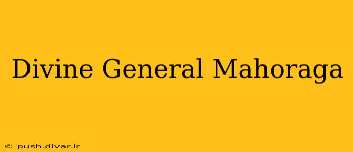 Divine General Mahoraga