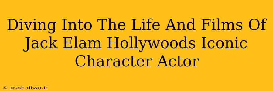 Diving Into The Life And Films Of Jack Elam Hollywoods Iconic Character Actor