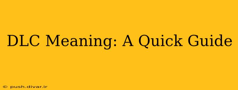 DLC Meaning: A Quick Guide