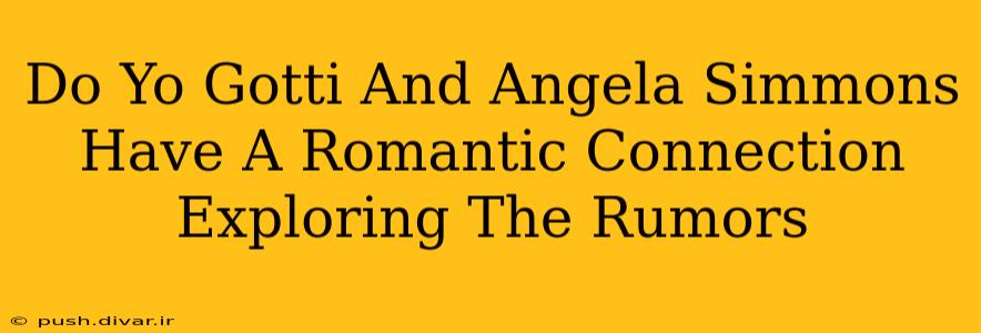 Do Yo Gotti And Angela Simmons Have A Romantic Connection Exploring The Rumors