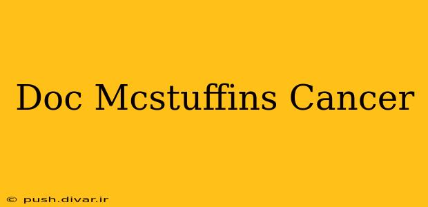 Doc Mcstuffins Cancer