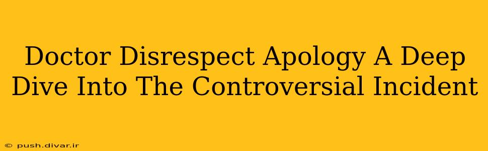 Doctor Disrespect Apology A Deep Dive Into The Controversial Incident