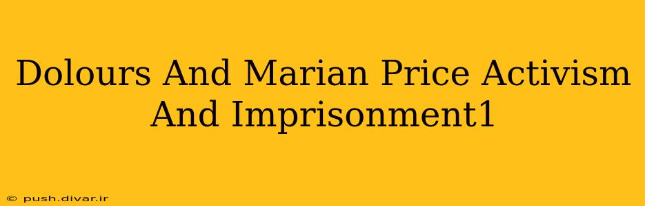 Dolours And Marian Price Activism And Imprisonment1
