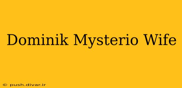 Dominik Mysterio Wife