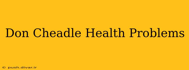 Don Cheadle Health Problems