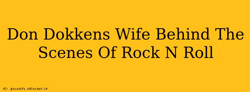 Don Dokkens Wife Behind The Scenes Of Rock N Roll