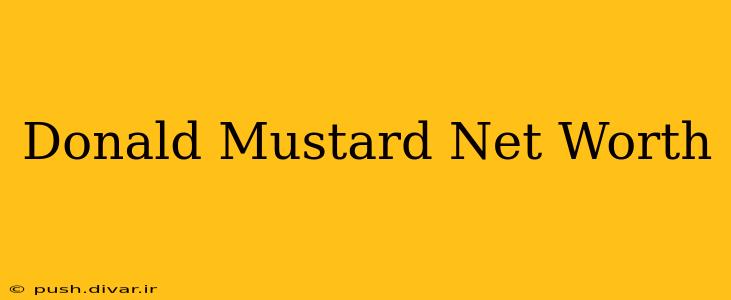 Donald Mustard Net Worth