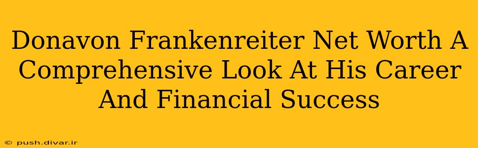 Donavon Frankenreiter Net Worth A Comprehensive Look At His Career And Financial Success