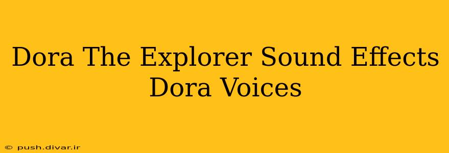 Dora The Explorer Sound Effects Dora Voices
