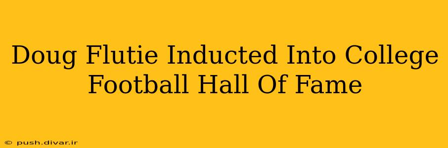 Doug Flutie Inducted Into College Football Hall Of Fame