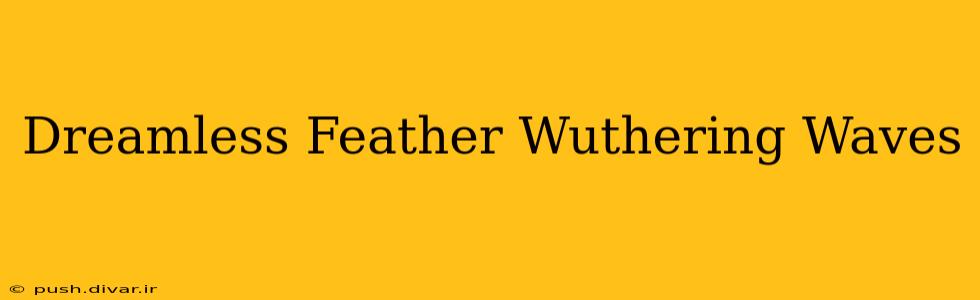 Dreamless Feather Wuthering Waves