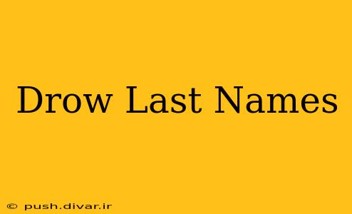 Drow Last Names