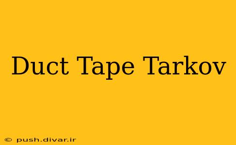 Duct Tape Tarkov