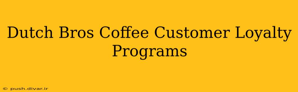Dutch Bros Coffee Customer Loyalty Programs