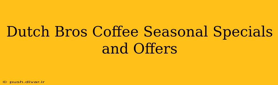 Dutch Bros Coffee Seasonal Specials and Offers