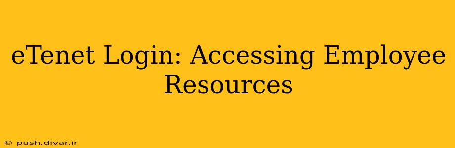 eTenet Login: Accessing Employee Resources