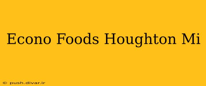 Econo Foods Houghton Mi