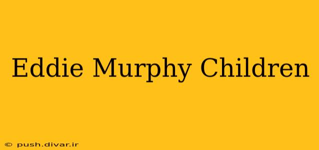 Eddie Murphy Children